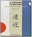 Proximo e o distante, o: japao e modernidade-mundo - Brasiliense
