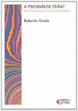 Psicanalise Cura, A - Editora ideias e letras