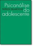 Psicanálise do Adolescente - Wmf martins fontes
