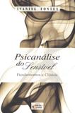 Psicanalise do sensivel - fundamentos e clinica - Ideias e letras
