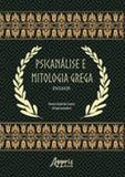 Psicanalise e mitologia grega - ensaios - Appris