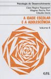 Psicologia do Desenvolvimento - A Idade Escolar e a Adolescência Vol. 4