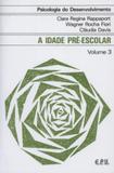 Psicologia do Desenvolvimento - A Idade Pré-Escolar Vol. 3