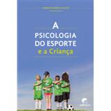 Psicologia do Esporte e a Criança, A - Edipucrs