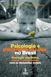 Psicologia e psicologia escolar no Brasil - formação acadêmica, práxis e compromisso com as demandas sociais