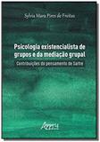 Psicologia existencialista de grupos e da mediação grupal contribuiçõe - Appris editora