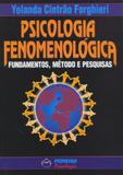 Psicologia fenomenológica - Fundametos, métodos e pesquisa