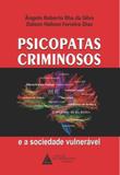 Psicopatas Criminosos e A Sociedade Vulnerável - Livraria do advogado