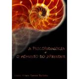 Psicopedagogia E O Momento De Aprender, A / Serrat - Pulso edit