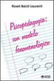 Psicopedagogia - um modelo fenomenologico - Vetor