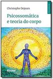 Psicossomatica e teoria do corpo - Edgard blucher