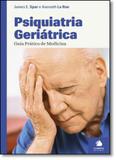 Psiquiatria Geriátrica: Guia Prático de Medicina - Climepsi editores - grupo decklei