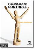 Publicidade de Controle: Consumo, Cibernética, Vigilância e Poder - Sulina