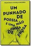 Punhado de poesia e uma mao cheia de prosa, um - Buqui