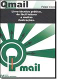 Qmail: Livro Técnico Prático: de Fácil Leitura e Muitas Ilustrações - Ciencia moderna