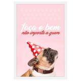 Quadro Cachorro com Moldura Branca e Frase Faça o Bem Não Importa a Quem 40x60cm - Decore pronto