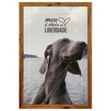 Quadro Decorativo de Animais Cachorro com Frase e Moldura Rústica 40x60cm - Decore pronto