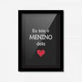 Quadro Decorativo Eu Sou o Menino Dela Preto 45cmx33cm Los Quadros Preto