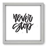 Quadro Decorativo - Never Stop - 33cm x 33cm - 002qnrbb - Allodi