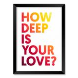 QUADRO HOW DEEP IS YOUR LOVE - TAMANHO A2 - Moldura Preta Com Acrílico - Pôster no quadro