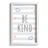 Quadro Infantil Be kind Azul 22x32cm Moldura Branca - Quartinhos