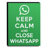 Quadro Keep Calm And Close Whatsapp Canvas 40x30cm-KCA99 - Lubrano decor