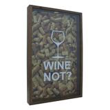 Quadro Porta Rolhas Taça Wine Not 30x50x5 - Kapos
