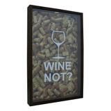 Quadro Porta Rolhas Taça Wine Not 30x50x5 Natural - Kapos
