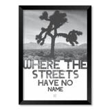 QUADRO U2 - WHERE THE STREETS HAVE NO NAME - TAMANHO A2 - Moldura Preta Sem Acrílico - Pôster no quadro