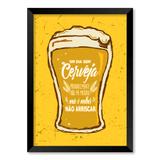 QUADRO UM DIA SEM CERVEJA - TAMANHO A3 - Moldura Preta Sem Acrílico - Pôster no quadro