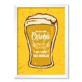 QUADRO UM DIA SEM CERVEJA - TAMANHO A5 - Moldura Branca Sem Acrílico - Pôster no quadro