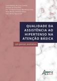 Qualidade da assistencia ao hipertenso na atençao basica - Appris
