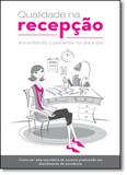 Qualidade na Recepção: Encantando o Paciente no dia a dia - Doc editora