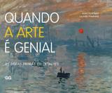 Quando a arte é genial - 80 Obras-primas em detalhes