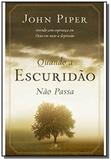 Quando a escuridão não passa - Vida nova