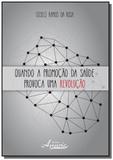 Quando a promocao da saude provoca uma revolucao - Appris