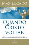 Quando cristo voltar - Respostas e palavras de esperança sobre o acontecimento mais aguardado pelos cristãos