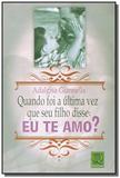 Quando foi a ultima vez que seu filho disse: eu te - Qualitymark