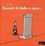 Quando lá tinha um muro. lembranças daqui e de lá - Tinta negra
