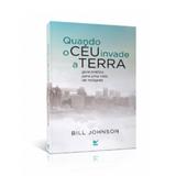 Quando o Céu Invade a Terra - Bill Johnson - Vida
