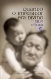 Quando o Imperador Era Divino - Grua livros