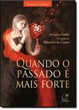 Quando o Passado É Mais Forte - Lumen editorial