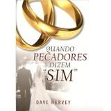 Quando Pecadores Dizem "Sim" - Dave Harvey - 9788599145715