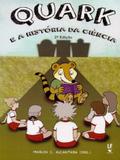 Quark e A História da Ciência - Livraria da física