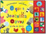 Que a Joaninha Ouviu - Livro de Sons, O - Moderna
