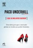 Que as mulheres querem , o - descubra por que o mercado global se rendeu ao - isbn - 9788535227901 - Campus