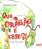 Que Dragao E Esse! - Lazuli - Lazuli - literatura