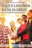 Que é a doutrina social da igreja, o - Editora cléofas
