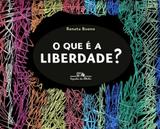 Que e a liberdade, o - Companhia das letrinhas (cia das letras)