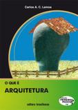 Que E Arquitetura, O - Primeiros Passos / Lemos - Brasiliense